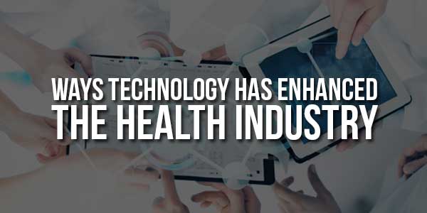 Ways-Technology-Has-Enhanced-The-Health-Industry