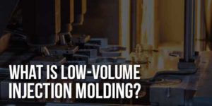 What-Is-Low-Volume-Injection-Molding