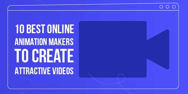 10-Best-Online-Animation-Makers-To-Create-Attractive-Videos