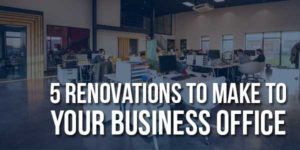 5-Renovations-To-Make-To-Your-Business-Office