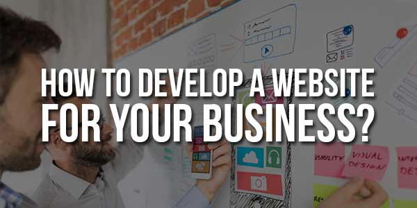 How-To-Develop-A-Website-For-Your-Business