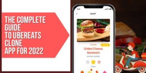 The-Complete-Guide-To-Ubereats-Clone-App-For-2022