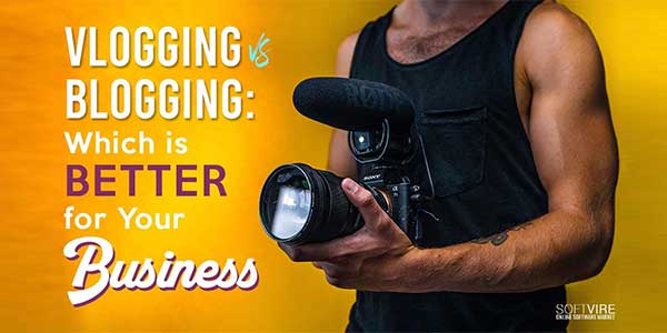 Vlogging-Vs-Blogging-Which-Is-Better-For-Your-Business