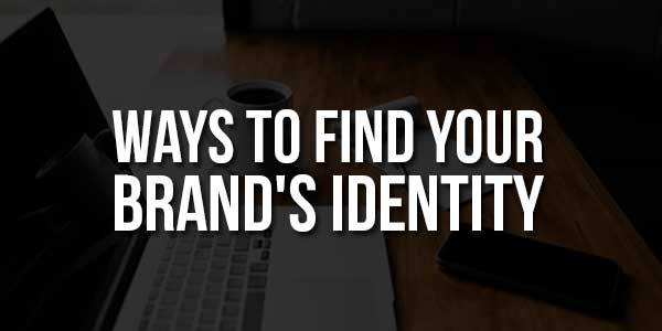 Ways-To-Find-Your-Brand's-Identity