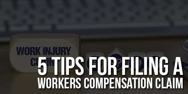 5-Tips-For-Filing-A-Workers-Compensation-Claim