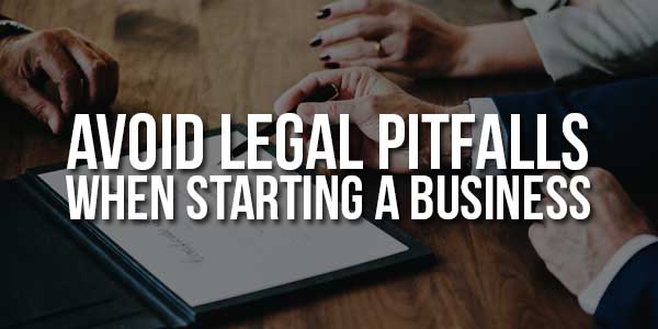 Avoid-Legal-Pitfalls-When-Starting-A-Business