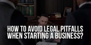 How-To-Avoid-Legal-Pitfalls-When-Starting-A-Business