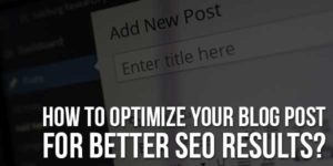 How-To-Optimize-Your-Blog-Post-For-Better-SEO-Results