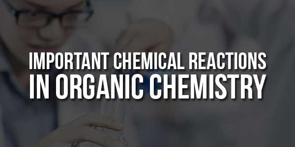 Important-Chemical-Reactions-In-Organic-Chemistry