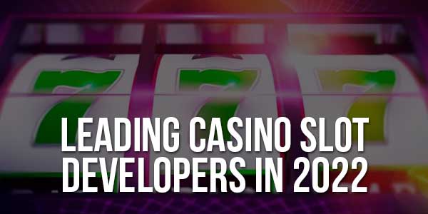 Leading-Casino-Slot-Developers-In-2022