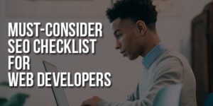 Must-Consider-SEO-Checklist-For-Web-Developers
