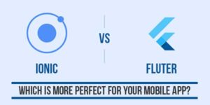 Ionic-Vs-Flutter-Which-Is-More-Perfect-For-Your-Mobile-App