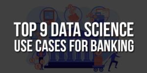 Top-9-Data-Science-Use-Cases-for-Banking