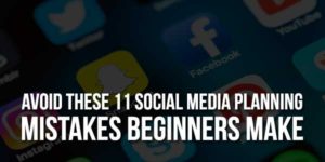 Avoid-These-11-Social-Media-Planning-Mistakes-Beginners-Make