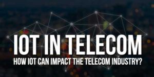 IoT-In-Telecom-How-IoT-Can-Impact-The-Telecom-Industry