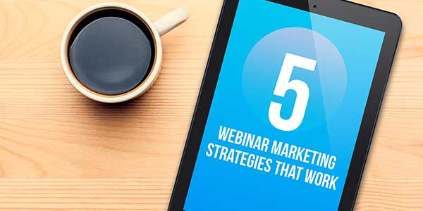 5-Webinar-Marketing-Strategies-That-Work