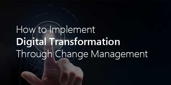 How-To-Implement-Digital-Transformation-Through-Change-Management