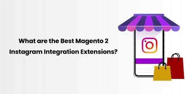 What-Are-The-Best-Magento-2-Instagram-Integration-Extensions