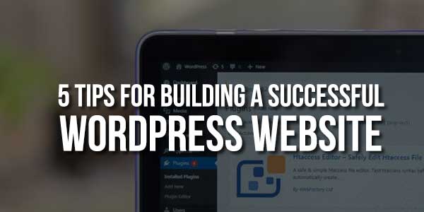 5-Tips-For-Building-A-Successful-WordPress-Website
