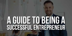 A-Guide-To-Being-A-Successful-Entrepreneur