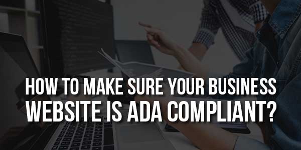 How-To-Make-Sure-Your-Business-Website-Is-ADA-Compliant