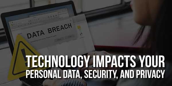 Technology-Impacts-Your-Personal-Data,-Security,-And-Privacy