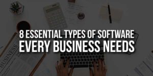 8-Essential-Types-Of-Software-Every-Business-Needs
