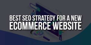 Best-SEO-Strategy-For-A-New-eCommerce-Website