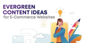 Evergreen-Content-Ideas-For-E-Commerce-Websites