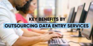 Key-Benefits-by-Outsourcing-Data-Entry-Services