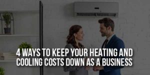 4-Ways-to-Keep-Your-Heating-and-Cooling-Costs-Down-as-a-Business