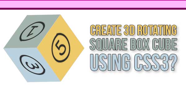 Create-3D-Rotating-Square-Box-Cube-Using-CSS3