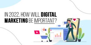 In-2022-How-Will-Digital-Marketing-Be-Important