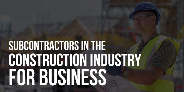 Subcontractors-In-The-Construction-Industry-For-Business