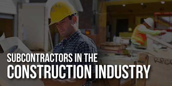 Subcontractors-In-The-Construction-Industry