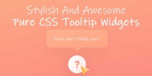 5-Stylish-And-Awesome-Pure-CSS-Tooltip-Widgets