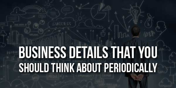 Business-Details-That-You-Should-Think-About-Periodically