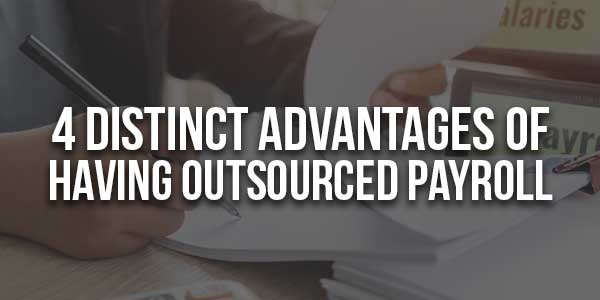 4-Distinct-Advantages-of-Having-Outsourced-Payroll