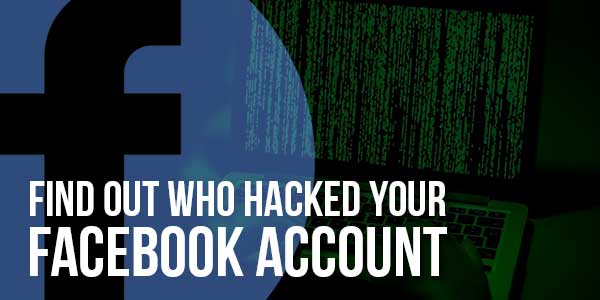 Find-Out-Who-Hacked-My-Facebook-Account
