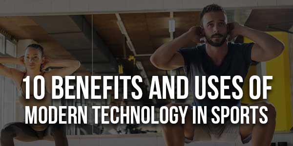 10-Benefits-And-Uses-Of-Modern-Technology-In-Sports