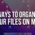 6-Ways-To-Organize-Your-Files-On-Mac