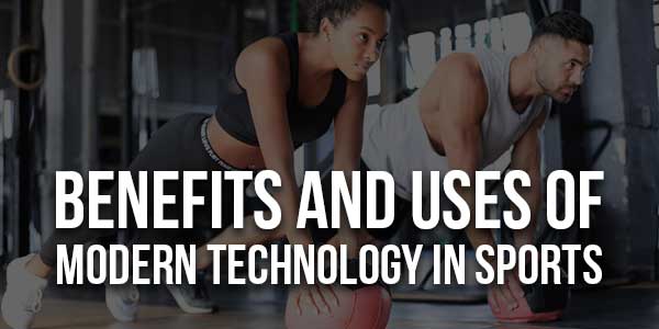 Benefits-And-Uses-Of-Modern-Technology-In-Sports