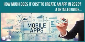 How-Much-Does-It-Cost-To-Create-An-App-In-2023-A-Detailed-Guide