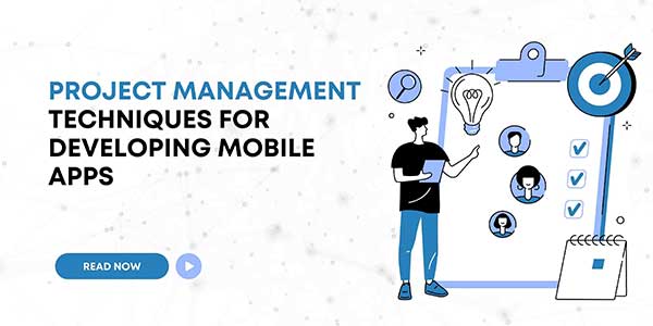 Project-Management-Techniques-For-Developing-Mobile-Apps‍