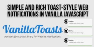 Simple-And-Rich-Toast-Style-Web-Notifications-In-Vanilla-JavaScript-–-VanillaToasts