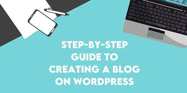 Step-By-Step-Guide-To-Creating-A-Blog-On-WordPress