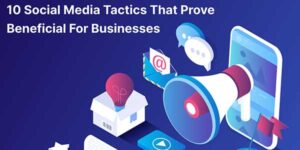 10-Social-Media-Tactics-That-Prove-Beneficial-For-Businesses