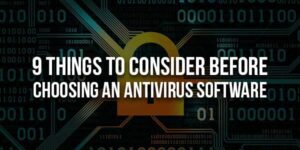 9-Things-To-Consider-Before-Choosing-An-Antivirus-Software