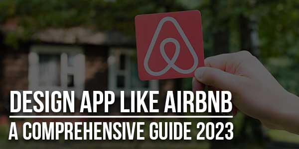 Design-App-Like-Airbnb---A-Comprehensive-Guide-2023