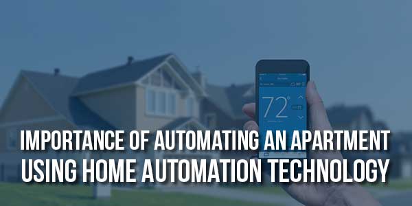 Importance-Of-Automating-An-Apartment-Using-Home-Automation-Technology